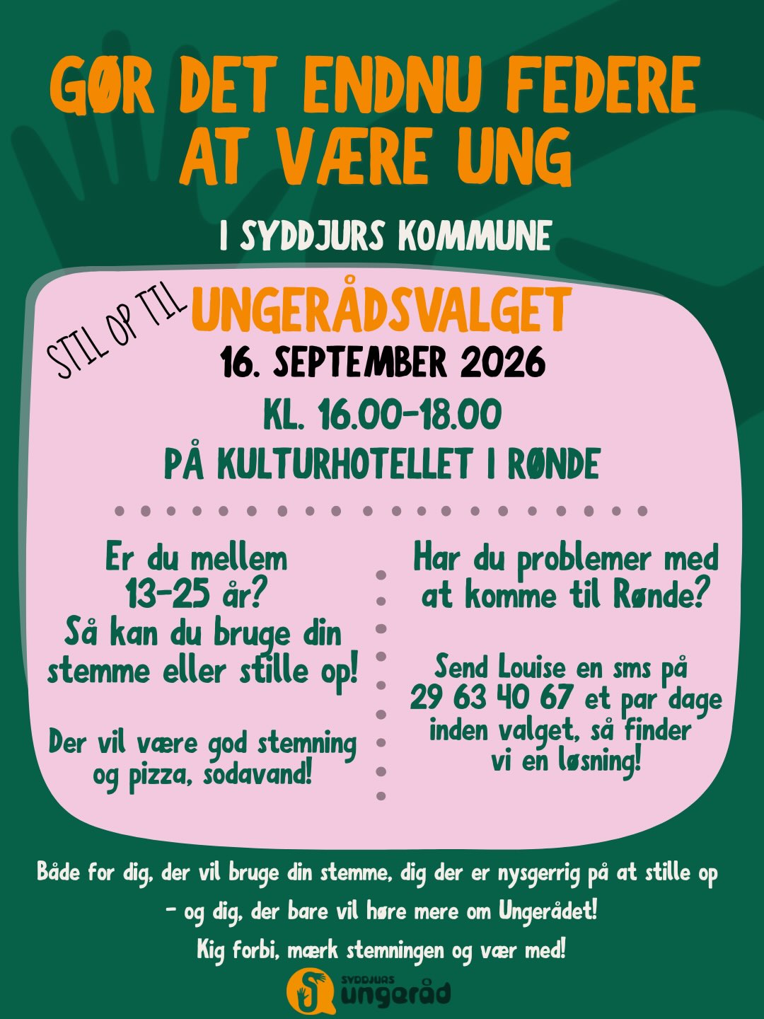 💚 Vil du have indflydelse på livet som ung i Syddjurs?
Kom til Ungerådsvalget 🗳️
📅 16. september 2026
⏰ Kl. 16.00–18.00
📍 Kulturhotellet i Rønde
Er du 13–25 år, kan du stemme eller stille op 🙌
🍕 Pizza, sodavand og god stemning!